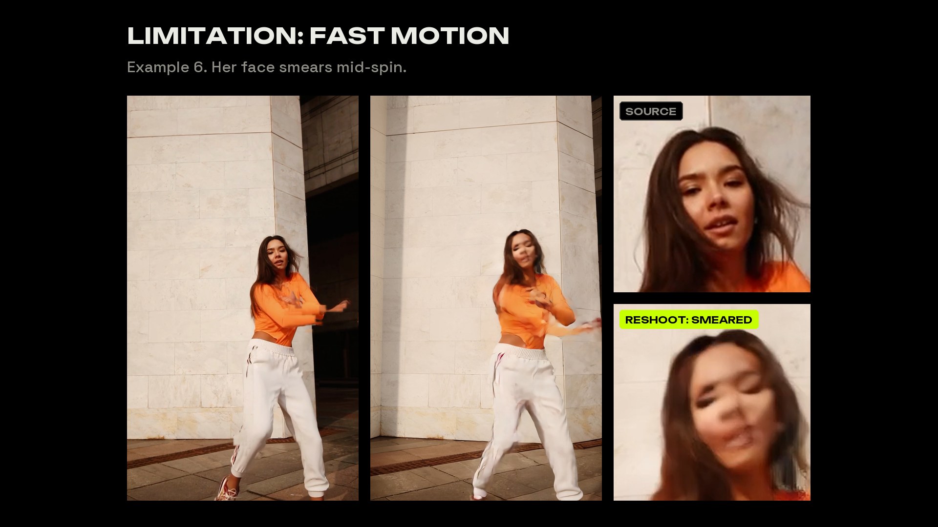 Example 6: source and reshoot mid-spin; her face smears in the reshoot